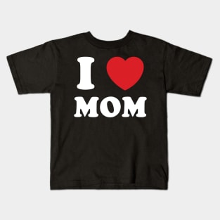 I Heart Mom Kids T-Shirt